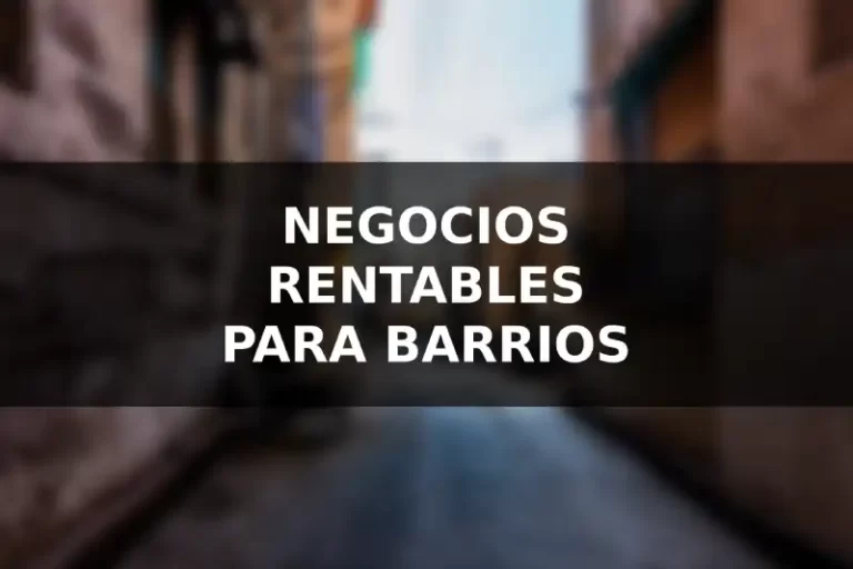 negocios rentables para barrios humildes